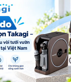 7 lý do nên chọn Takagi – Thương hiệu vòi tưới vườn Nhật Bản tại Việt Nam
